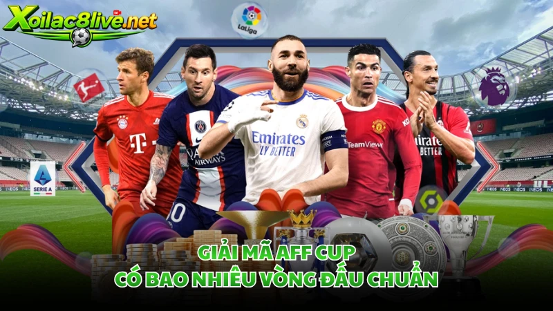 Giải mã AFF Cup có bao nhiêu vòng đấu chuẩn