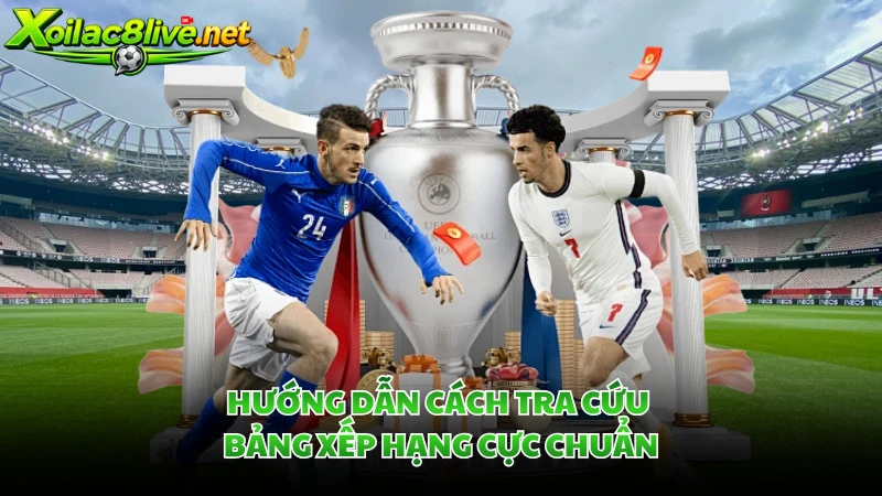 Hướng dẫn cách tra cứu bảng xếp hạng cực chuẩn