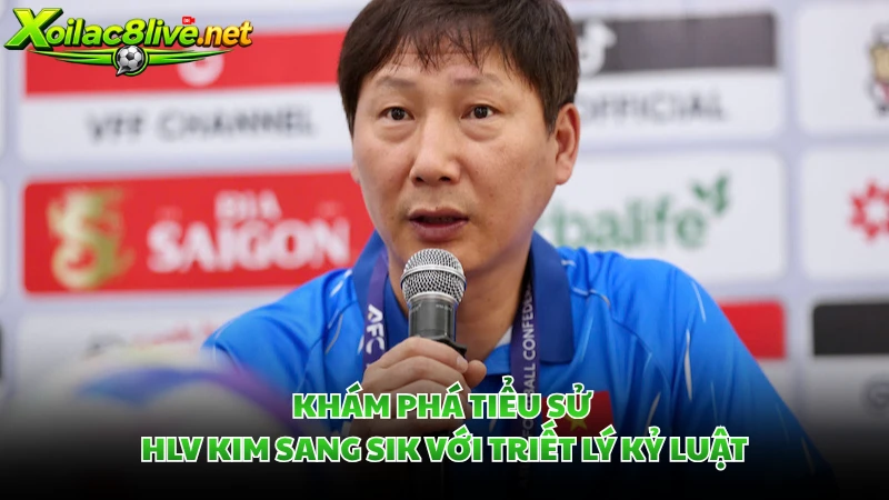 Khám phá tiểu sử HLV Kim Sang Sik với triết lý kỷ luật