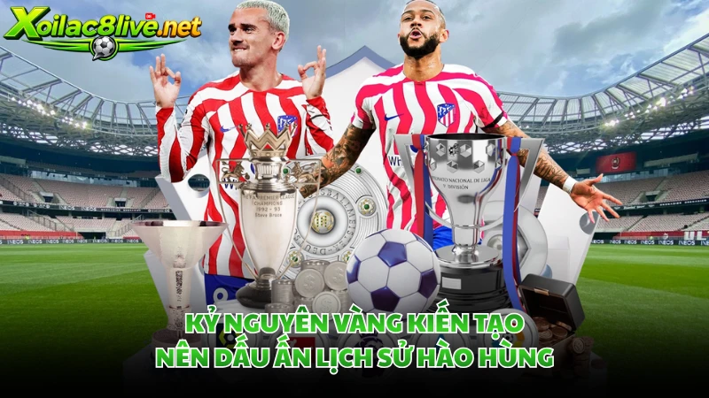 Kỷ nguyên vàng kiến tạo nên dấu ấn lịch sử hào hùng