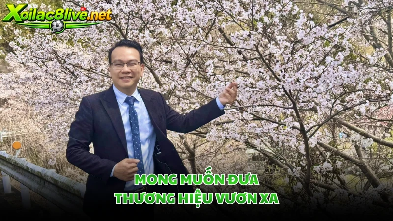 Mong muốn đưa thương hiệu vươn xa