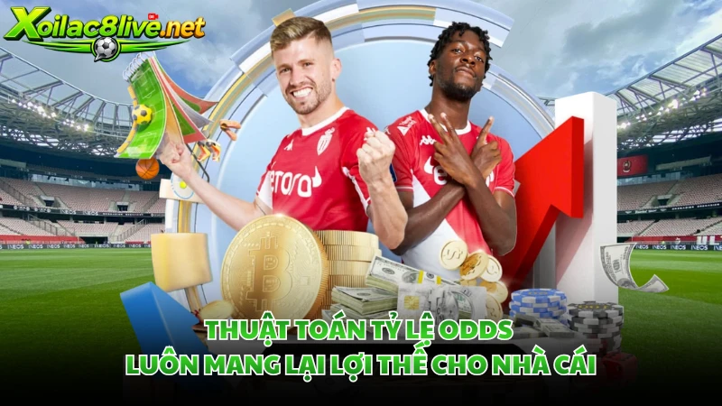 Thuật toán tỷ lệ odds luôn mang lại lợi thế cho nhà cái