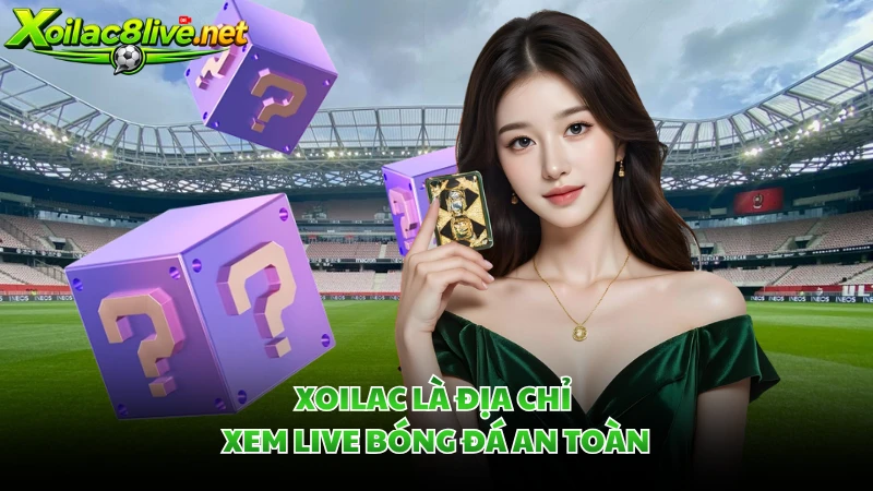 Xoilac là địa chỉ xem live bóng đá an toàn